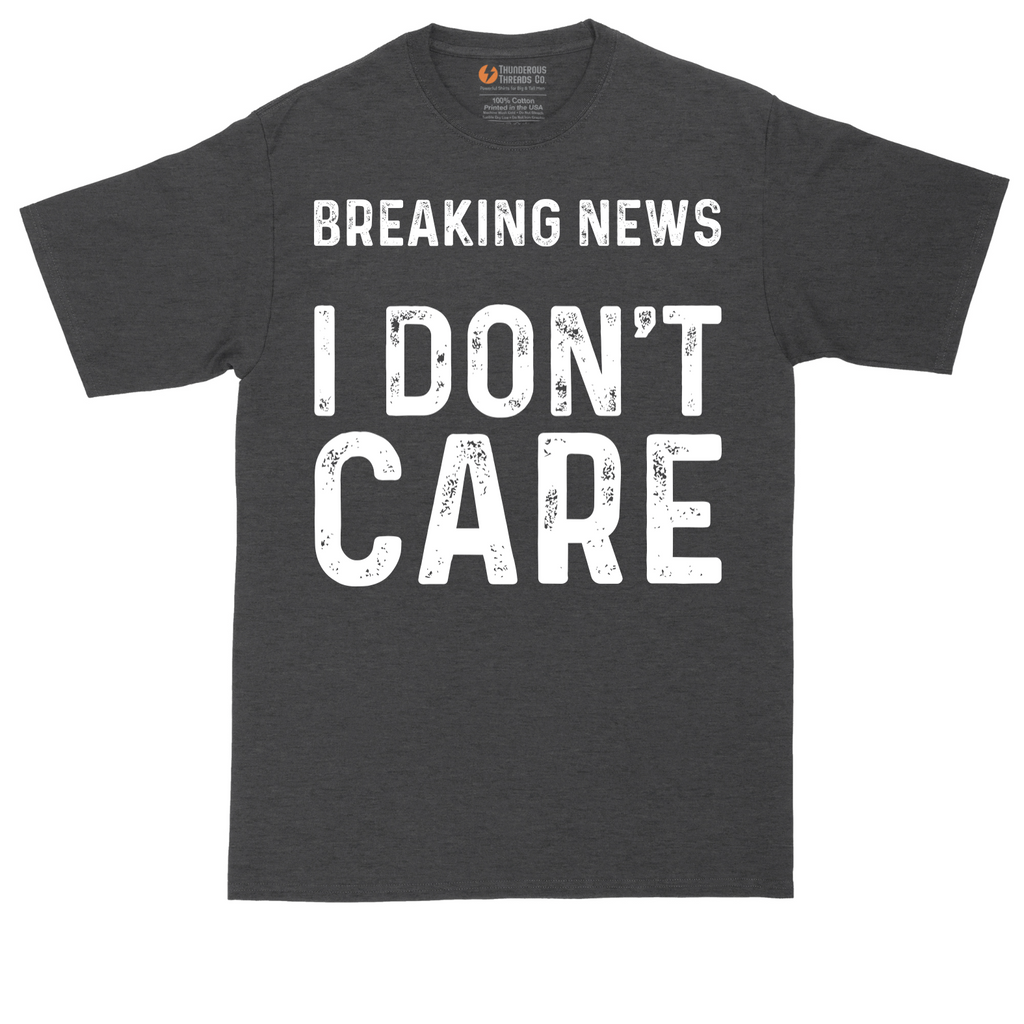 Breaking News I Don't Care tall t-shirt for men in Dark Heather Grey