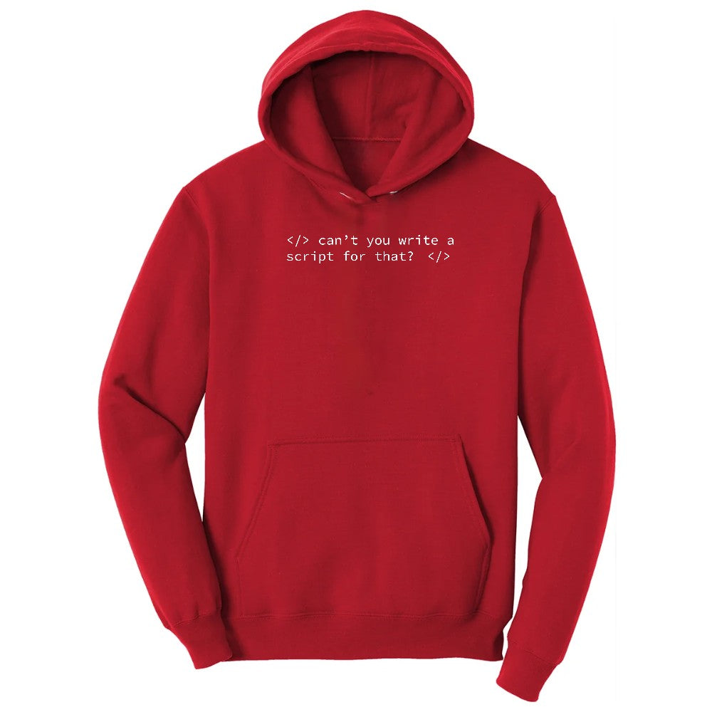 Can't You Write a Script for That Hoodie - Red