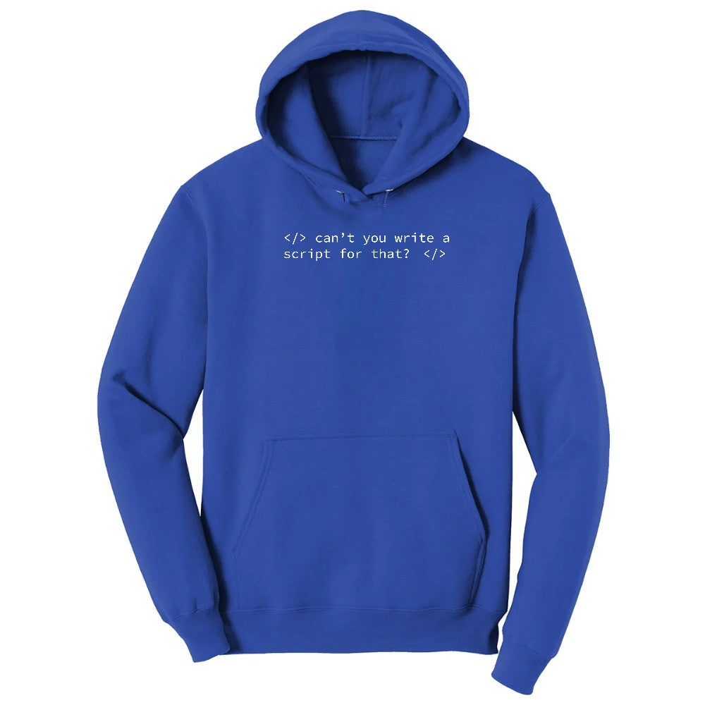 Can't You Write a Script for That Hoodie - True Royal