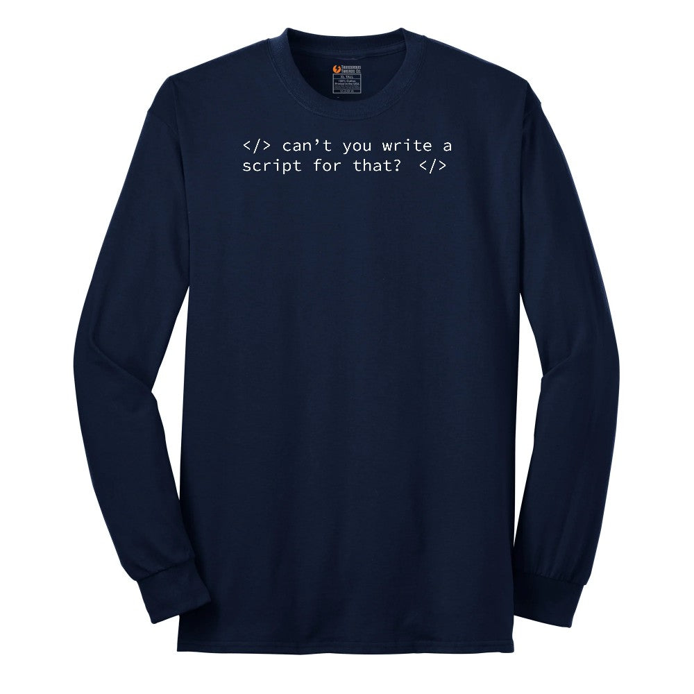 Can't You Write a Script for That Long Sleeve Tee - Navy