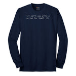 Can't You Write a Script for That Long Sleeve Tee - Navy