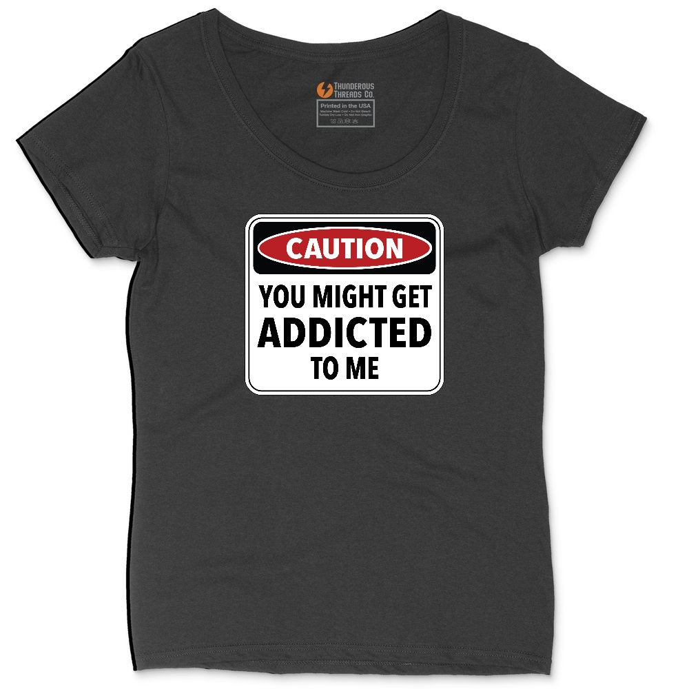 Caution You Might Get Addicted to Me Ladies Curvy Tee - Black