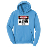 Caution You Might Get Addicted to Me Ladies Hoodie - Aquatic Blue