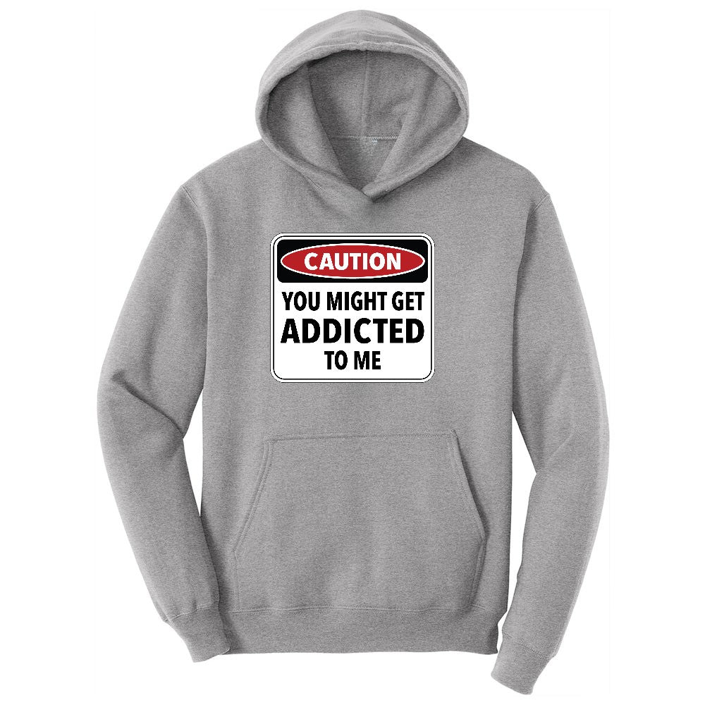 Caution You Might Get Addicted to Me Ladies Hoodie - Athletic Heather