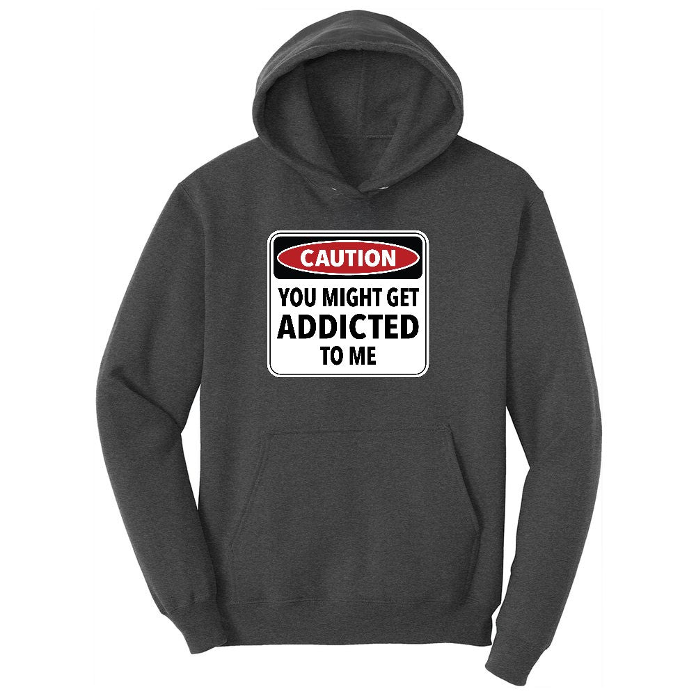 Caution You Might Get Addicted to Me Ladies Hoodie - Dark Heather Grey