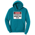 Caution You Might Get Addicted to Me Ladies Hoodie - Teal