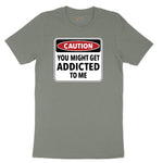 Caution You Might Get Addicted to Me Ladies Short Sleeve Tee - Bamboo Blackout