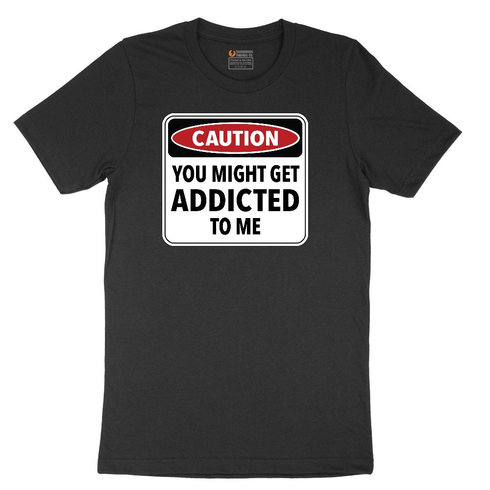 Caution You Might Get Addicted to Me Ladies Short Sleeve Tee - Black