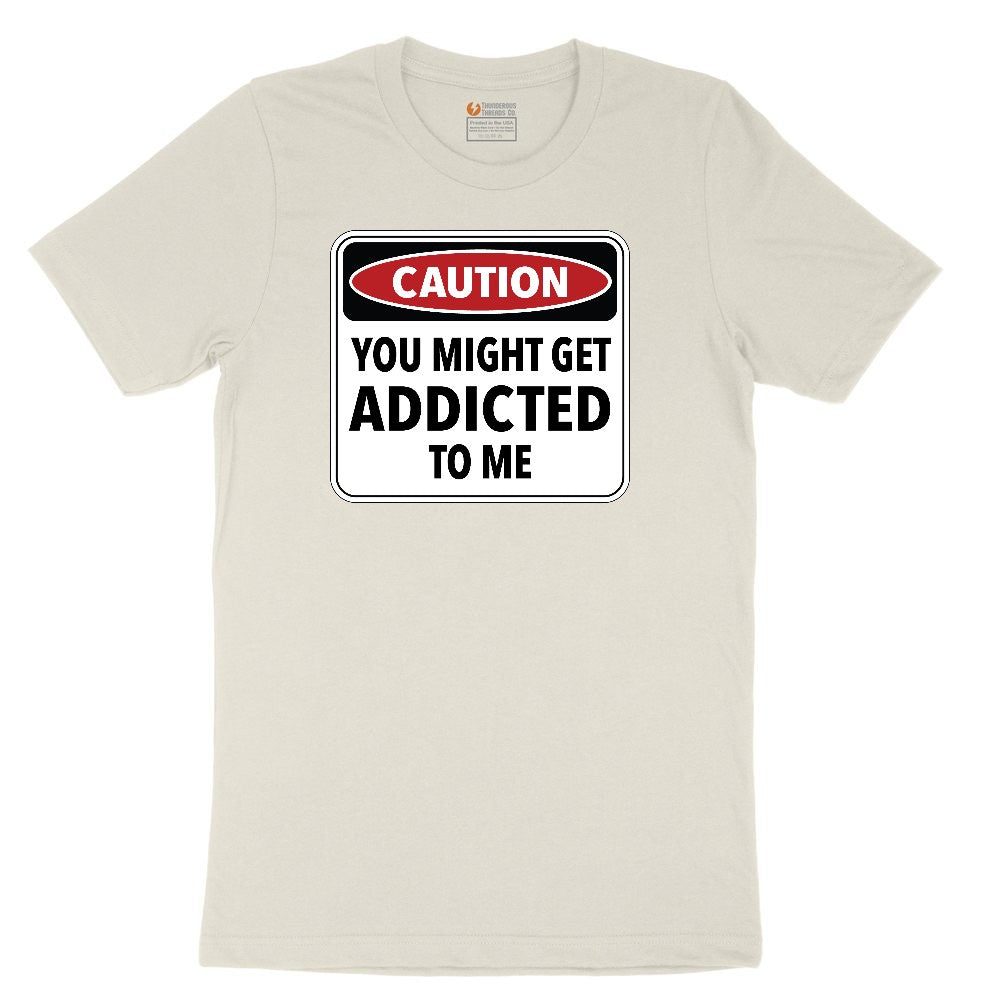 Caution You Might Get Addicted to Me Ladies Short Sleeve Tee - Natural Heather