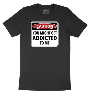 Caution You Might Get Addicted to Me Short Sleeve Tee - Jet Black