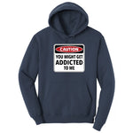 Caution You Might Get Addicted to Me - Mens & Ladies T-Shirt Hoodie - Navy