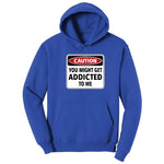 Caution You Might Get Addicted to Me - Mens & Ladies T-Shirt Hoodie - True Royal
