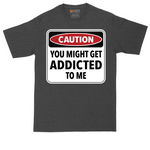 Caution You Might Get Addicted to Me tall t-shirt for men in Dark Heather Grey