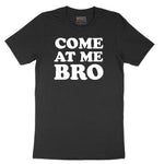 Come At Me - Mens T-Shirt - Mens & Ladies T-Shirt Short Sleeve Tee - Jet Black