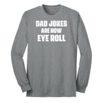 Dad Jokes are How Eye Roll Long Sleeve Tee - Athletic Grey