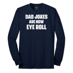 Dad Jokes are How Eye Roll Long Sleeve Tee - Navy