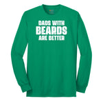Dads with Beards are Better Long Sleeve Tee - Kelly Green