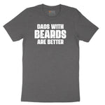 Dads with Beards are Better Short Sleeve Tee - Dark Heather Grey
