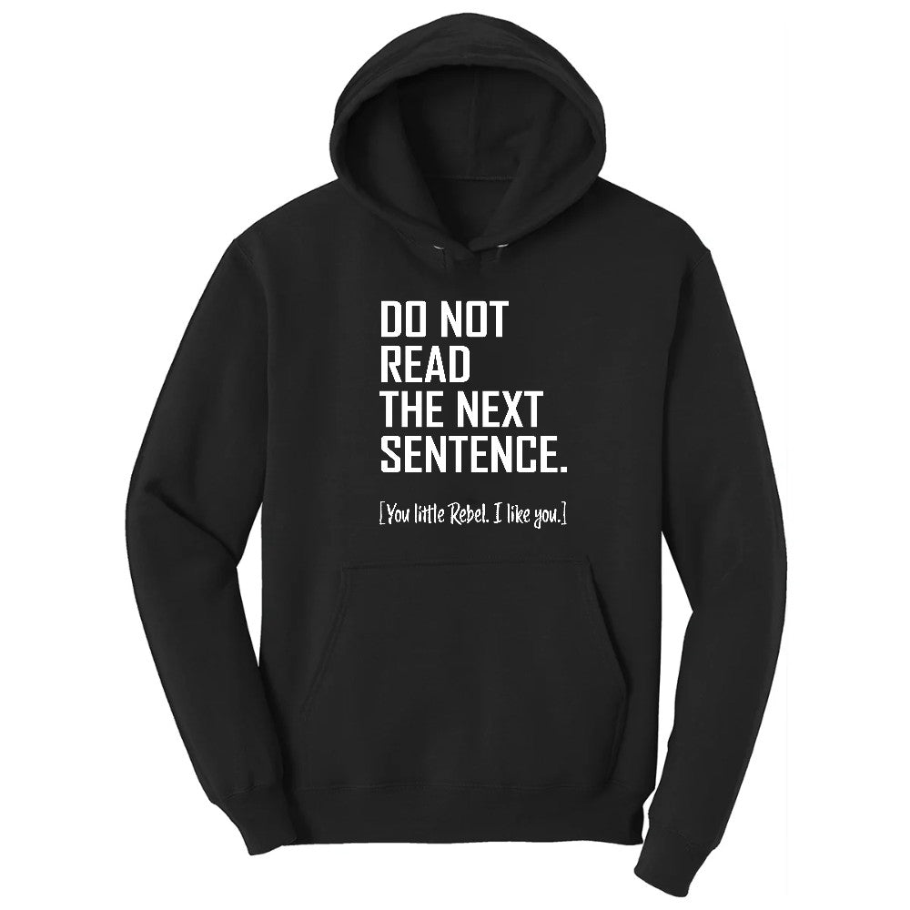 Do Not Read the Next Sentence - Mens & Ladies T-Shirt Hoodie - Jet Black