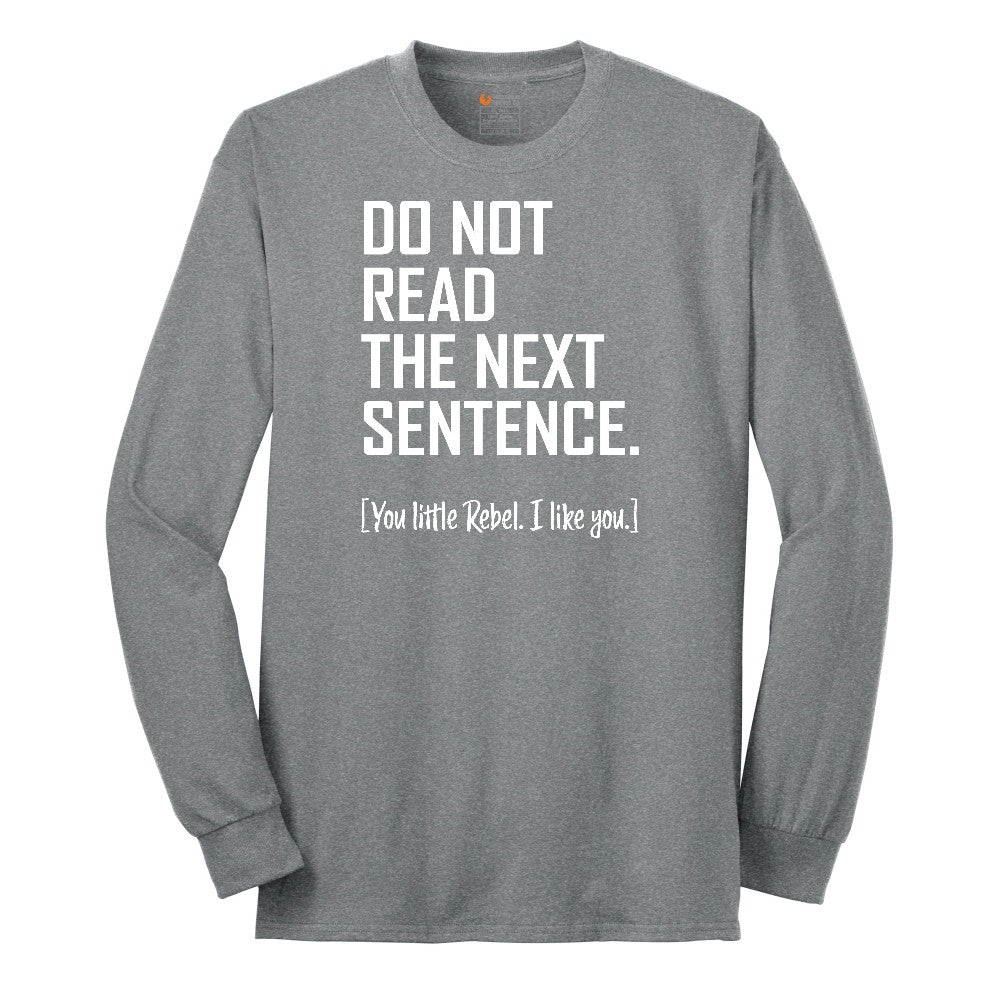 Do Not Read the Next Sentence - Mens & Ladies T-Shirt Long Sleeve Tee - Athletic Grey