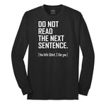 Do Not Read the Next Sentence - Mens & Ladies T-Shirt Long Sleeve Tee - Jet Black