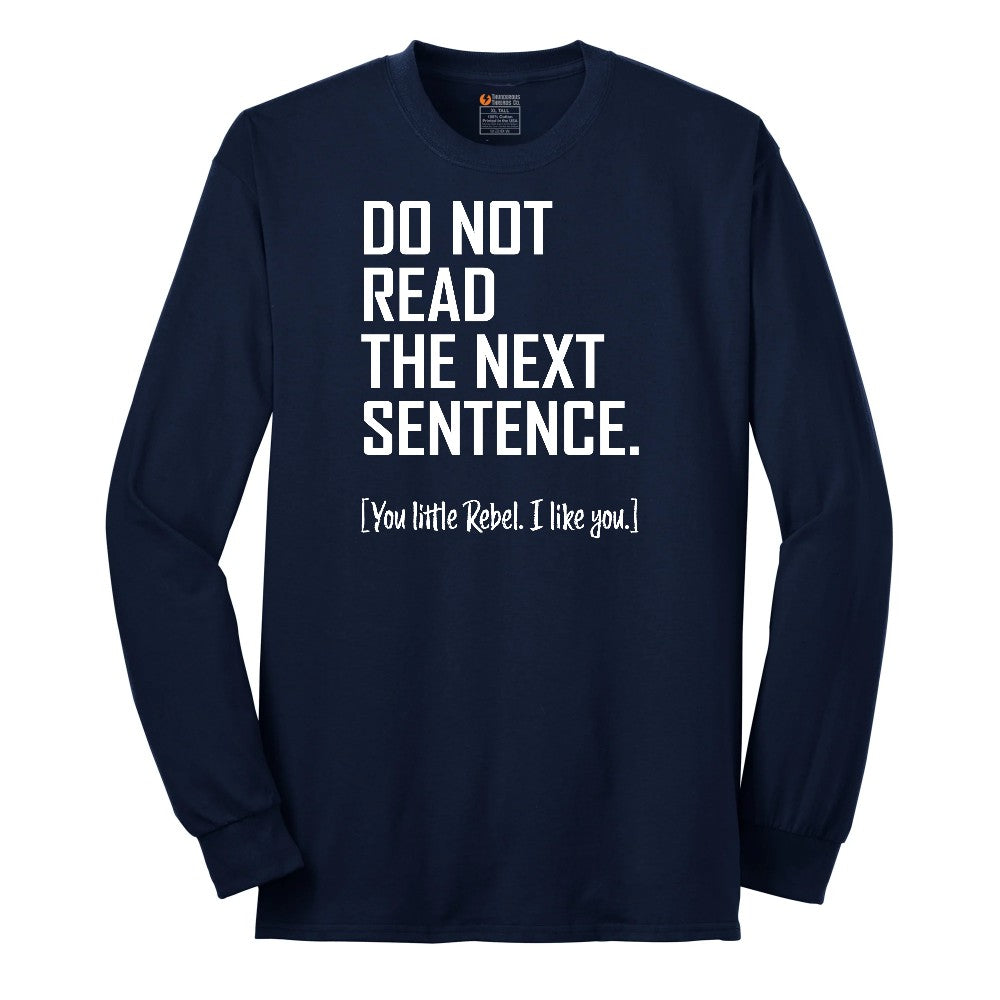 Do Not Read the Next Sentence - Mens & Ladies T-Shirt Long Sleeve Tee - Navy