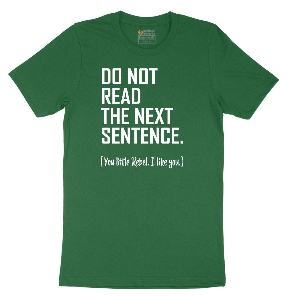 Do Not Read the Next Sentence - Mens & Ladies T-Shirt Short Sleeve Tee - Athletic Kelly