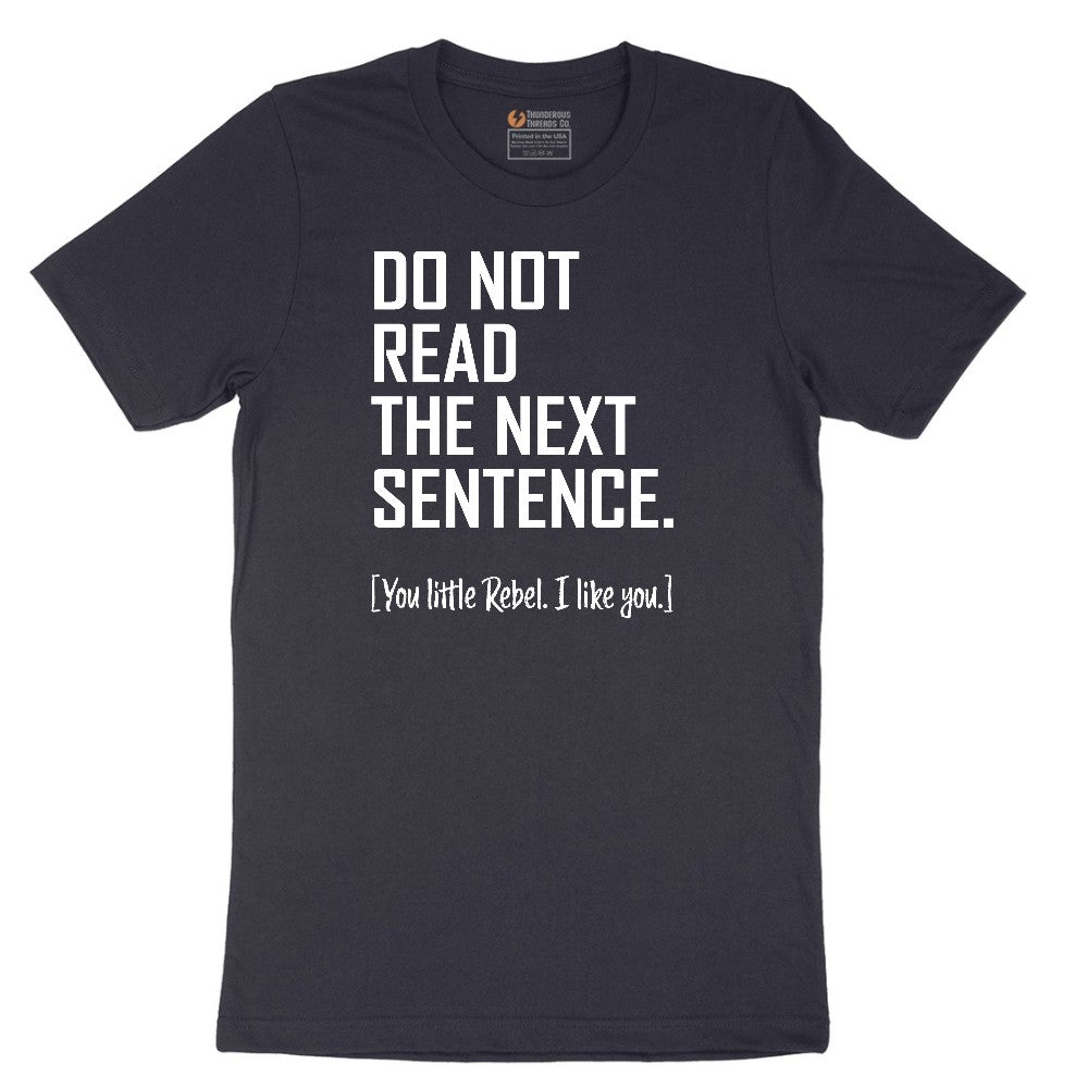 Do Not Read the Next Sentence - Mens & Ladies T-Shirt Short Sleeve Tee - Deep Navy
