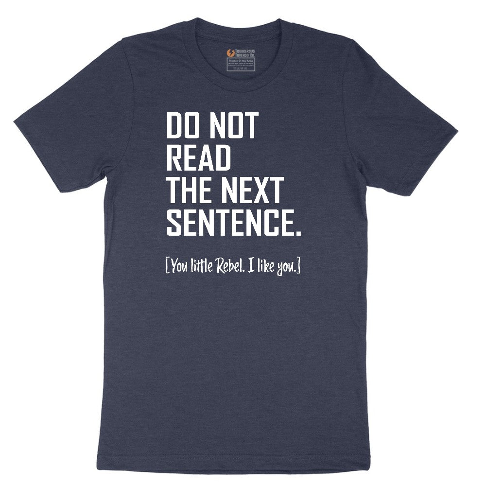 Do Not Read the Next Sentence - Mens & Ladies T-Shirt Short Sleeve Tee - Heather Navy