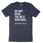 Do Not Read the Next Sentence - Mens & Ladies T-Shirt Short Sleeve Tee - Heather Navy