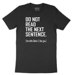 Do Not Read the Next Sentence - Mens & Ladies T-Shirt Short Sleeve Tee - Jet Black