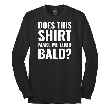 Does This Shirt Make Me Look Bald Long Sleeve Tee - Jet Black