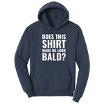 Does This Shirt Make Me Look Bald - Mens & Ladies T-Shirt Hoodie - Navy
