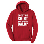 Does This Shirt Make Me Look Bald - Mens & Ladies T-Shirt Hoodie - Red