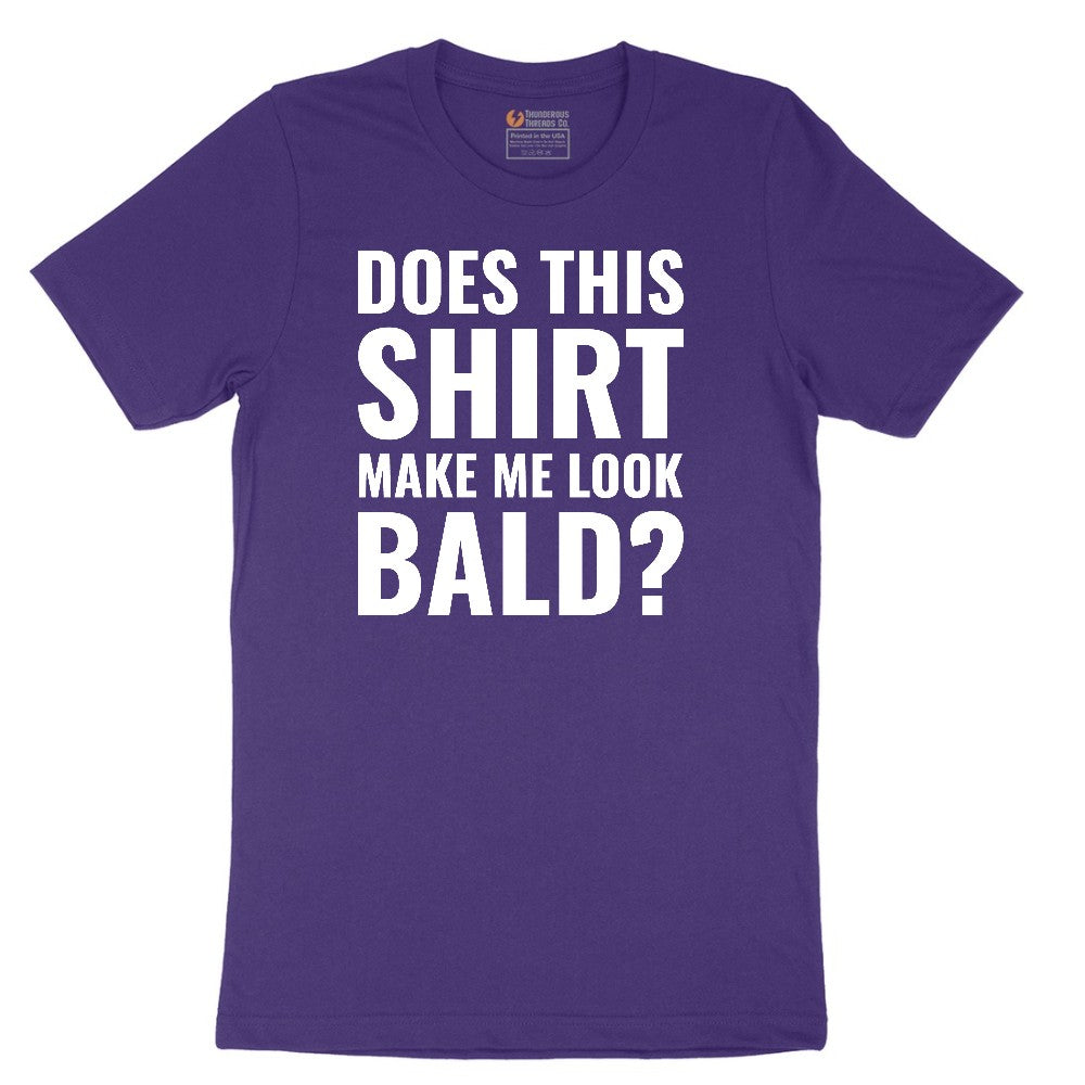 Does This Shirt Make Me Look Bald - Mens & Ladies T-Shirt Short Sleeve Tee - Team Purple