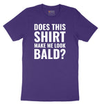 Does This Shirt Make Me Look Bald - Mens & Ladies T-Shirt Short Sleeve Tee - Team Purple