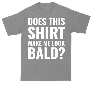 Does This Shirt Make Me Look Bald tall t-shirt for men in Dark Heather Grey