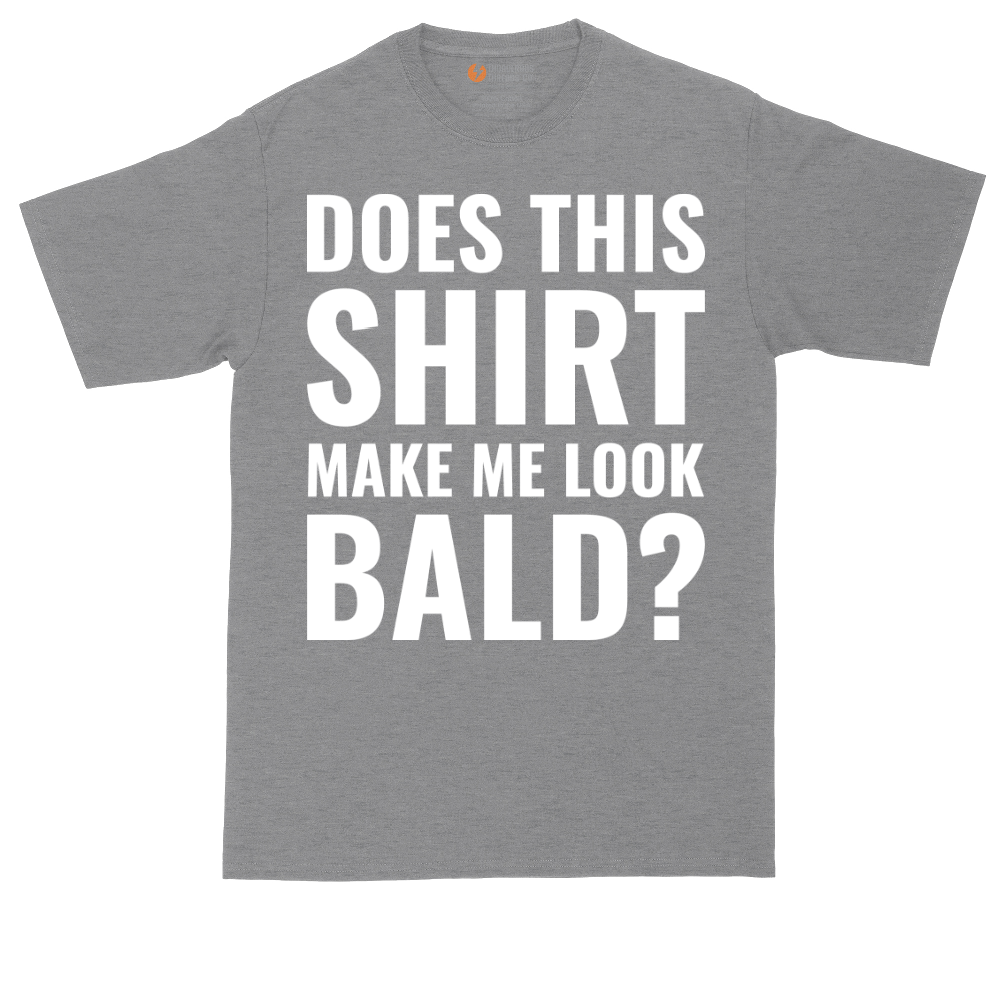 Does This Shirt Make Me Look Bald tall t-shirt for men in Athletic Heather