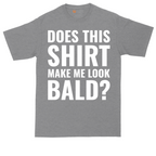 Does This Shirt Make Me Look Bald tall t-shirt for men in Athletic Heather
