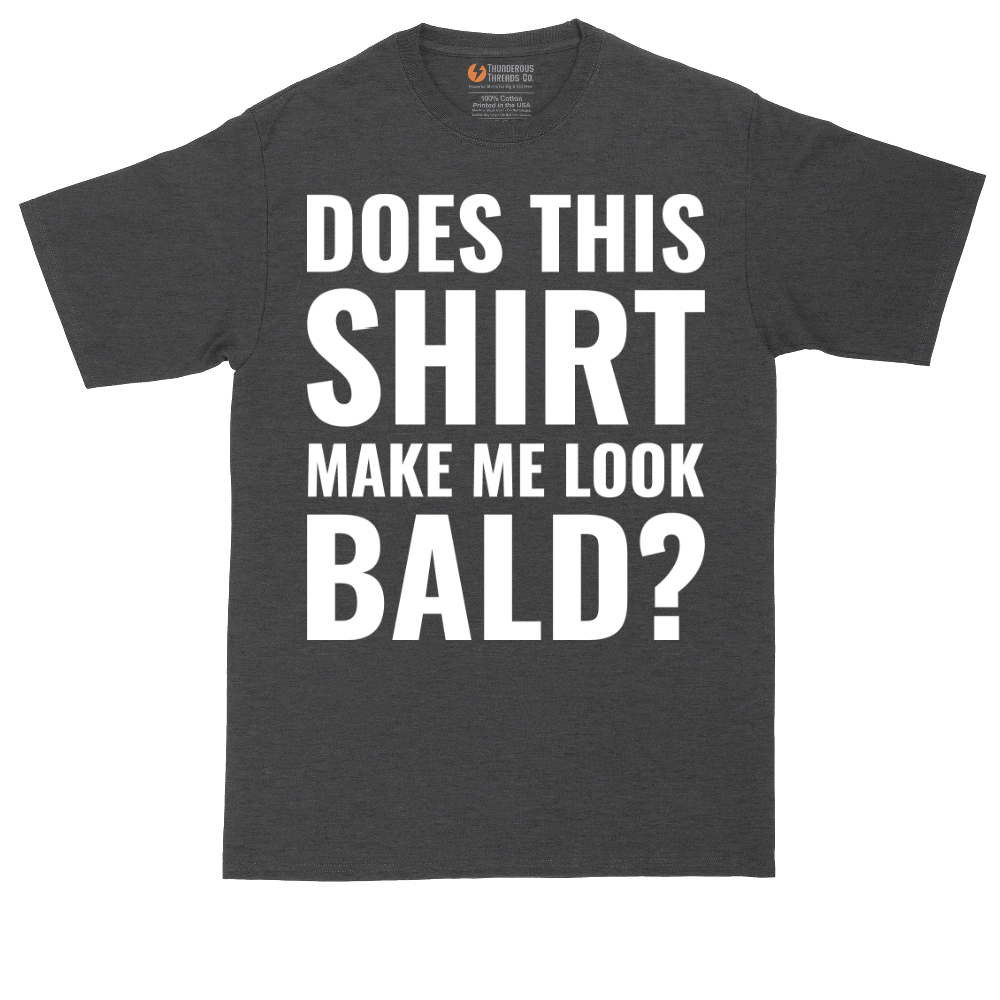 Does This Shirt Make Me Look Bald tall t-shirt for men in Dark Heather Grey