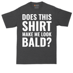 Does This Shirt Make Me Look Bald tall t-shirt for men in Dark Heather Grey