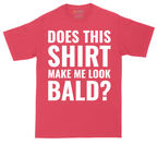 Does This Shirt Make Me Look Bald tall t-shirt for men in Heather Red