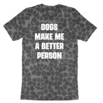 Dogs Make Me a Better Person Ladies Short Sleeve Tee - Black Leopard