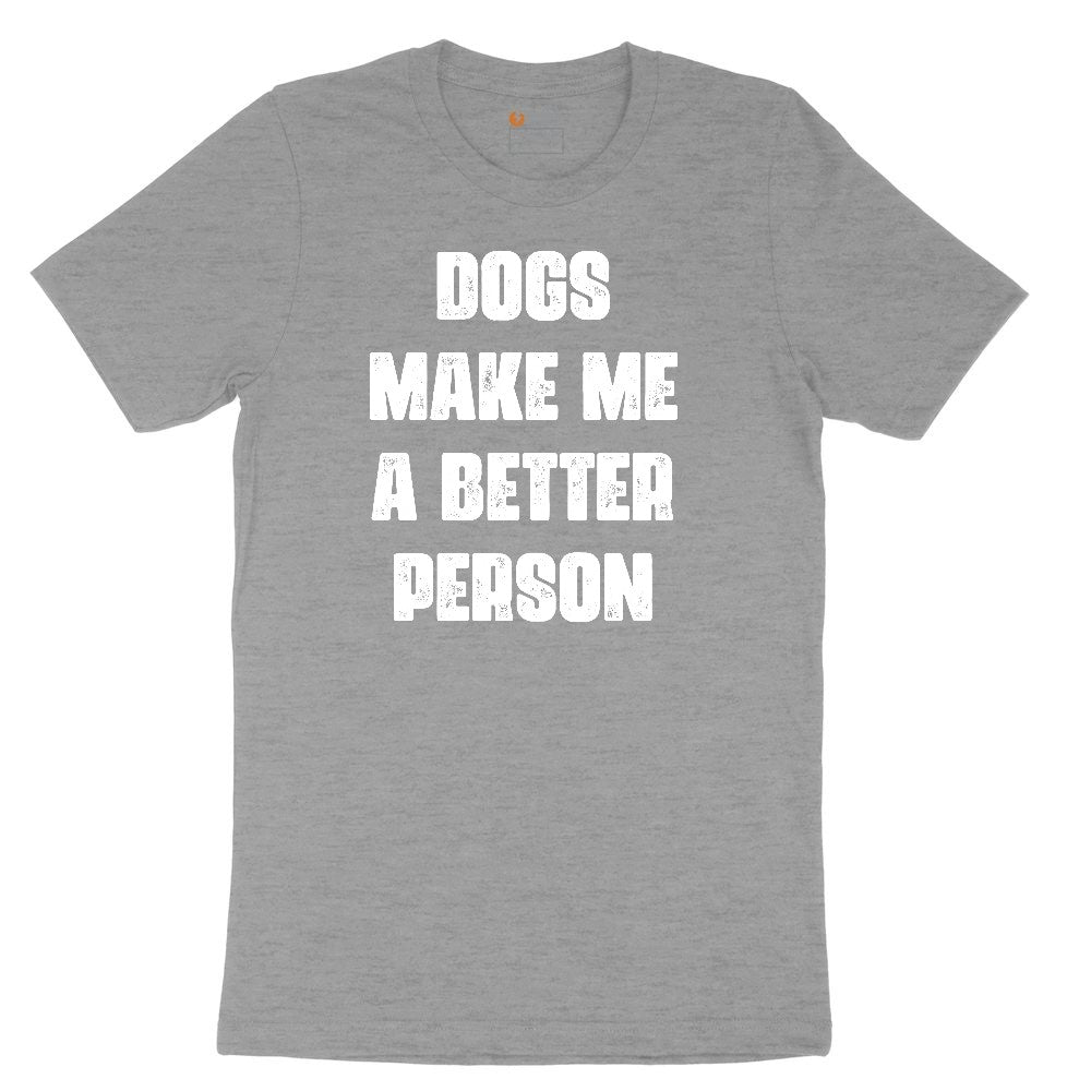 Dogs Make Me a Better Person Ladies Short Sleeve Tee - Granite Heather