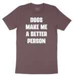 Dogs Make Me a Better Person Ladies Short Sleeve Tee - Sangria Blackout