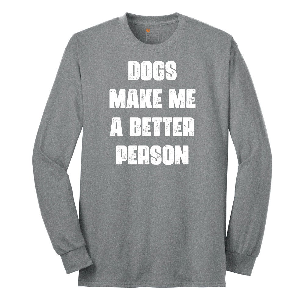 Dogs Make Me a Better Person Long Sleeve Tee - Athletic Grey