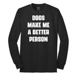 Dogs Make Me a Better Person Long Sleeve Tee - Jet Black