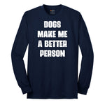 Dogs Make Me a Better Person Long Sleeve Tee - Navy