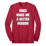 Dogs Make Me a Better Person Long Sleeve Tee - Red