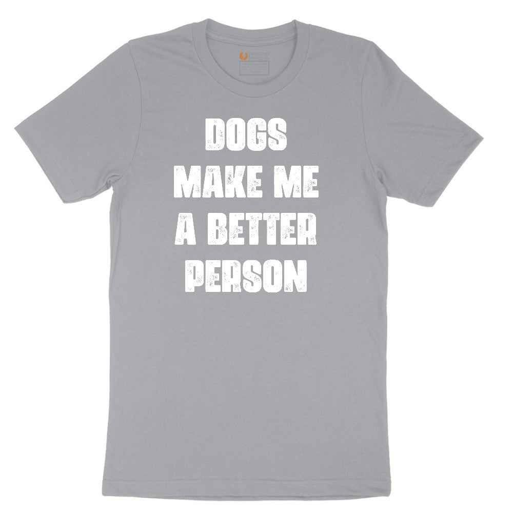 Dogs Make Me a Better Person Short Sleeve Tee - Athletic Heather Grey
